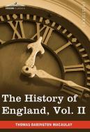 The History of England from the Accession of James II, Vol. II (in Five Volumes) di Thomas Babington Macaulay edito da Cosimo Classics