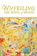Unveiling the Song of Songs di Jill Shannon edito da XULON PR