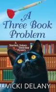 A Three Book Problem: A Sherlock Holmes Bookshop Mystery di Vicki Delany edito da CTR POINT PUB (ME)