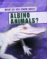 What Do You Know about Albino Animals? di Francine Topacio edito da POWERKIDS PR