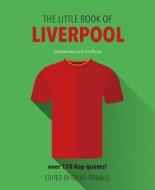 The Little Book of Liverpool FC di Geoff Tibballs edito da Welbeck Publishing Group