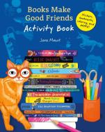 Books Make Good Friends Activity Book di Jane Mount edito da CHRONICLE BOOKS