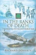 In the Ranks of Death: the Irish in the Second World War di Richard Doherty edito da Pen & Sword Books Ltd