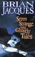 Seven Strange And Ghostly Tales di Brian Jacques edito da Random House Children's Publishers Uk