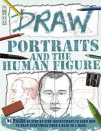 Draw Portraits and the Human Figure di Mark Bergin, David Antram edito da BOOK HOUSE