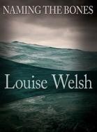 Naming the Bones di Louise Welsh edito da Felony & Mayhem