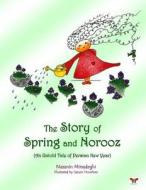 The Story of Spring and Norooz: (An Untold Tale of Persian New Year) (English Edition) di Nazanin Mirsadeghi edito da LIGHTNING SOURCE INC