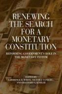 Renewing the Search for a Monetary Constitution di Lawrence H. White edito da TradeSelect