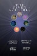 The Seven Sceptres di Michael Hansen, Matthew Blashill, Arden Ruth edito da Createspace Independent Publishing Platform