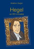 Hegel en 60 minutes di Walther Ziegler edito da Books on Demand