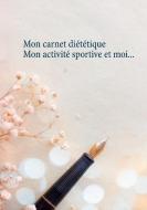 Mon carnet diététique : mon activité sportive et moi... di Cédric Menard edito da Books on Demand