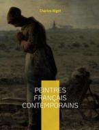 Peintres français contemporains di Charles Bigot edito da Books on Demand