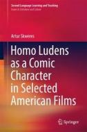 Homo Ludens as a Comic Character in Selected American Films di Artur Skweres edito da Springer-Verlag GmbH