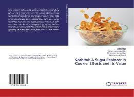 Sorbitol: A Sugar Replacer in Cookie: Effects and Its Value di Majeed Majid, Mohammad Ahsan Khan, Mohammad Usman Khan, Mohammad Ali Shariati edito da LAP Lambert Academic Publishing