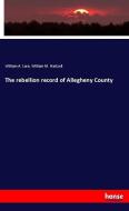 The rebellion record of Allegheny County di William A. Lare, William M. Hartzell edito da hansebooks