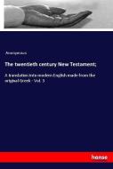 The twentieth century New Testament; di Anonymous edito da hansebooks