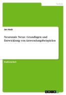 Neuronale Netze. Grundlagen und Entwicklung von Anwendungsbeispielen di Jon Hoch edito da GRIN Verlag