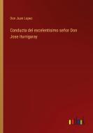 Conducta del excelentisimo señor Don Jose Iturrigaray di Don Juan Lopez edito da Outlook Verlag