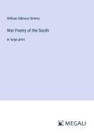 War Poetry of the South di William Gilmore Simms edito da Megali Verlag