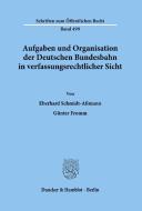 Aufgaben und Organisation der Deutschen Bundesbahn in verfassungsrechtlicher Sicht. di Eberhard Schmidt-Aßmann, Günter Fromm edito da Duncker & Humblot