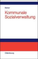 Kommunale Sozialverwaltung di Rudolf Bieker edito da de Gruyter Oldenbourg