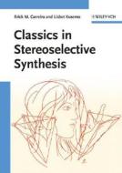 Classics in Stereoselective Synthesis di Erick M. Carreira, Keith A. Woerpel, Oliver Reiser edito da Wiley VCH Verlag GmbH