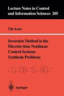 Inversion Method in the Discrete-time Nonlinear Control Systems Synthesis Problems di Ülle Kotta edito da Springer Berlin Heidelberg