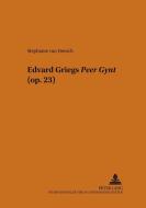 Edvard Griegs Peer Gynt (op. 23) di Stephanie van Heesch edito da Lang, Peter GmbH