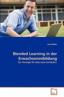 Blended Learning in der Erwachsenenbildung di Jens Köhler edito da VDM Verlag