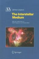 The Interstellar Medium di James Lequeux edito da Springer Berlin Heidelberg
