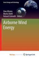 Airborne Wind Energy edito da Springer Nature B.V.