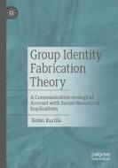 Group Identity Fabrication Theory di Robin Kurilla edito da Springer