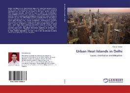Urban Heat Islands in Delhi di Manoj Kumar edito da LAP Lambert Academic Publishing