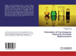 Estimation of Carcinogenic Polycyclic Aromatic Hydrocarbons di Saruchi Kumari edito da LAP Lambert Academic Publishing