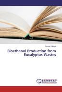 Bioethanol Production from Eucalyptus Wastes di Usman Yahaya edito da LAP Lambert Academic Publishing