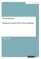 Religions and the Task of Peace-building di Van Lal Thuam Lian edito da GRIN Publishing