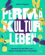 Permakultur leben di Sabrina Wagner edito da Edition Loewenzahn