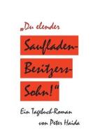 Du elender Saufladenbesitzerssohn! di Peter Haida edito da Books on Demand