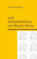 1728 Schluckbildchen von Mutter Maria di Mutter Hautberg edito da Books on Demand