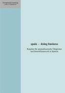 Spain - Doing Business di Willi Plattes, Paul Naumann edito da Books on Demand