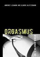 Orgasmus di Annegret Lehmann, Clemens Blättermann edito da Books on Demand