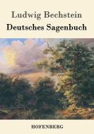 Deutsches Sagenbuch di Ludwig Bechstein edito da Hofenberg