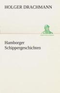 Hamborger Schippergeschichten di Holger Drachmann edito da TREDITION CLASSICS