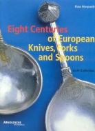 Eight Centuries Of European Cutlery di Klaus Marquardt edito da Arnoldsche