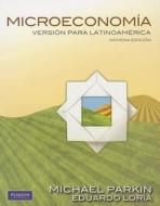 Microeconomia: Version Para Latinoamerica di Michael Parkin, Eduardo Loria Diaz edito da Addison-Wesley Professional