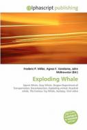 Exploding Whale di #Miller,  Frederic P. Vandome,  Agnes F. Mcbrewster,  John edito da Vdm Publishing House