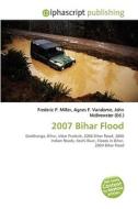 2007 Bihar Flood di Frederic P Miller, Agnes F Vandome, John McBrewster edito da Alphascript Publishing