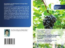 Formulation and Development of Grape Seed Extract for Cancer di Purnima Baghel, Anish Chandy, Jhakeshwar Prasad edito da Scholars' Press