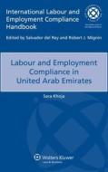 Labour And Employment Compliance In United Arab Emirates di Sara Kohja, Sara Khoja edito da Kluwer Law International