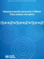 Reducing Inequality and Poverty in Malawi: Policy Analyses and Options di United Nations Publications edito da Snowballpublishing.com